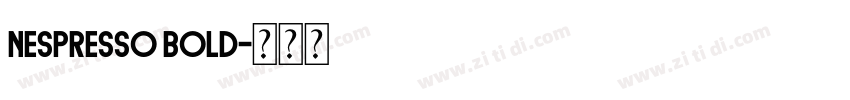 Nespresso Bold字体转换 Nespresso Bold字体转换